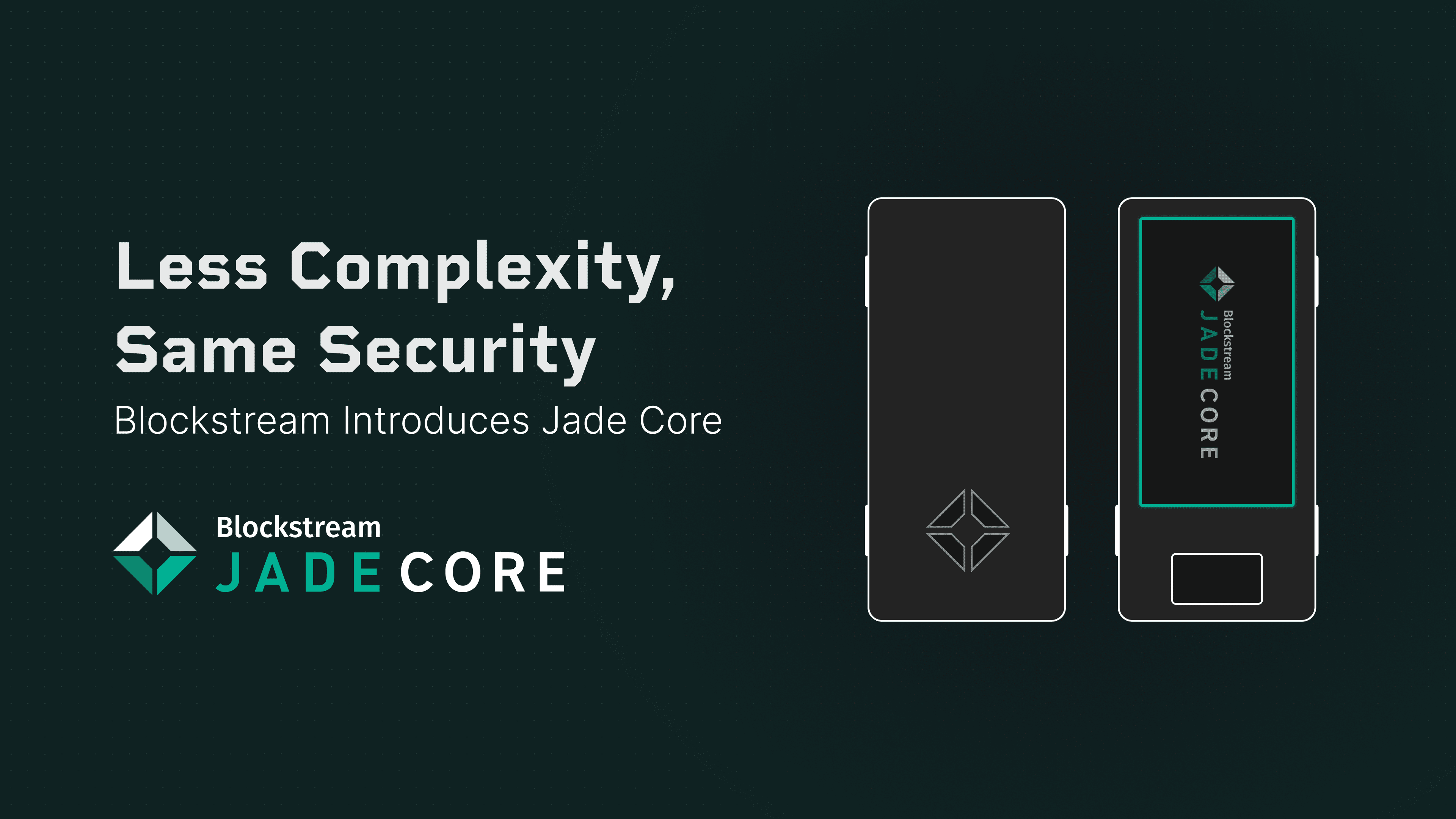 Less Complexity, Same Security: Blockstream Introduces Jade Core