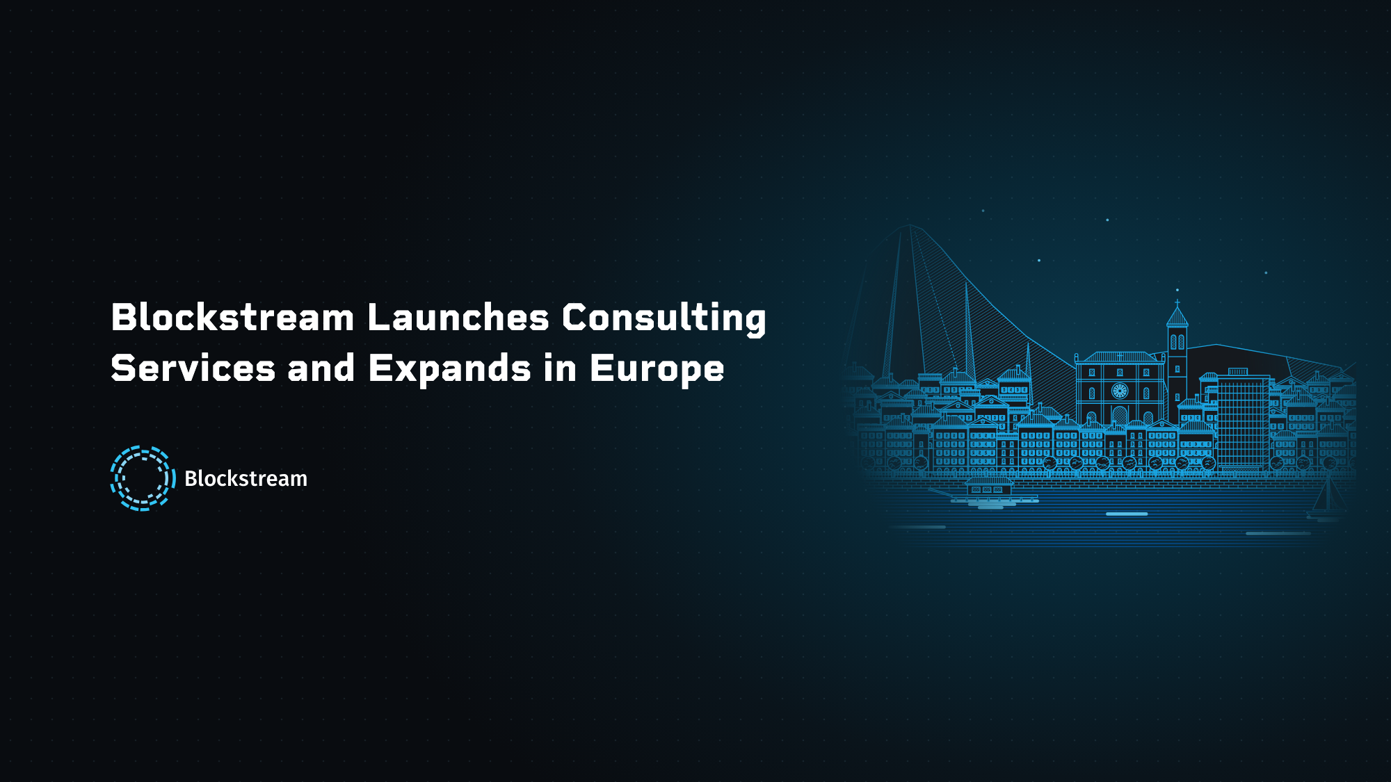 Consultant Blog Blockstream Launches Institutional Consulting Services and Expands ...